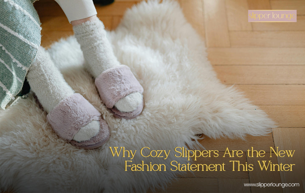 Why Cozy Slippers Are the New Fashion Statement This Winter